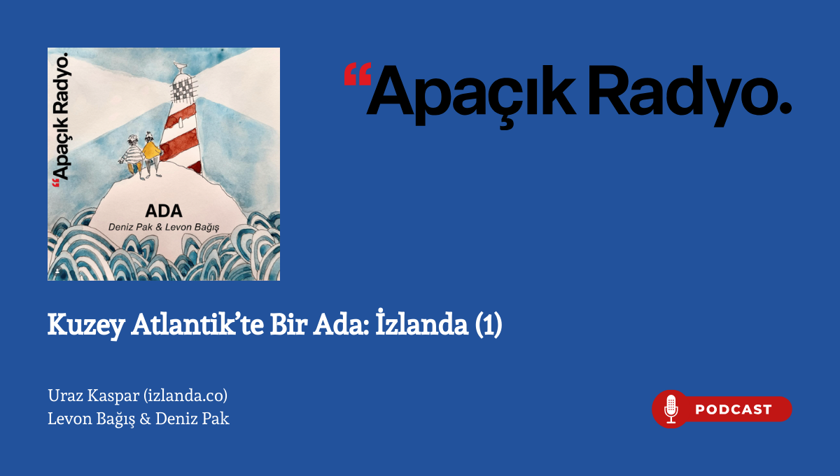 Kuzey Atlantik’te Bir Ada: Açık Radyo’da İzlanda’yı Konuştuk (1)